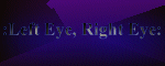 :Left Eye, Right Eye: